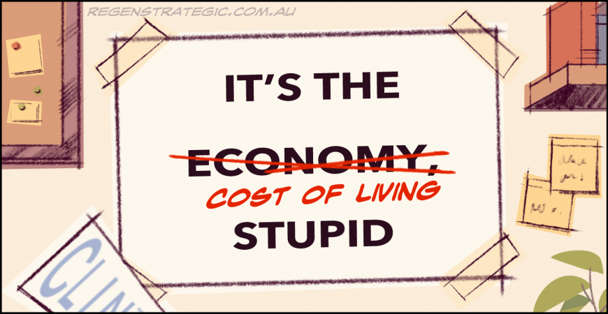 It’s the cost of living, stupid